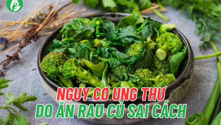 Nhiều loại rau có thể gây ung thư nếu bảo quản sai cách